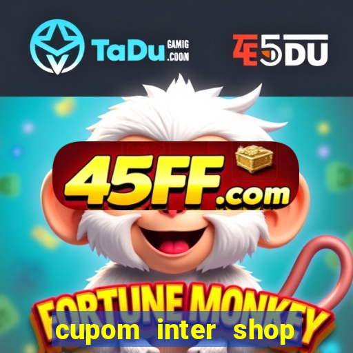 cupom inter shop casas bahia